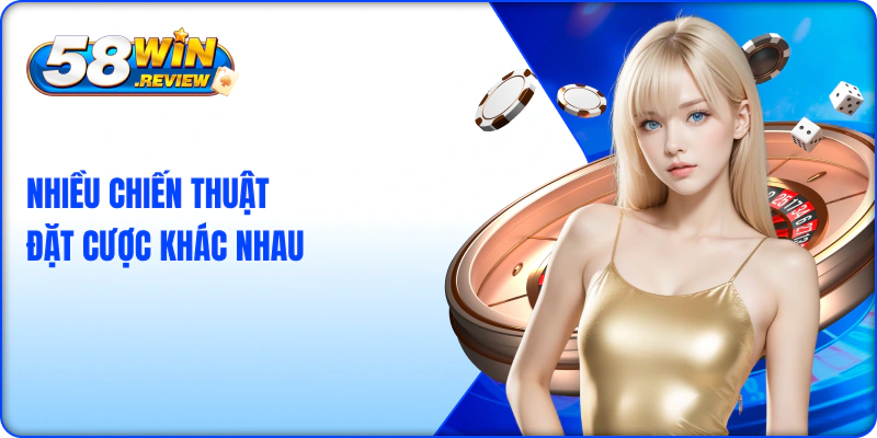 Nhiều chiến thuật đặt cược tại roulette 58Win khác nhau